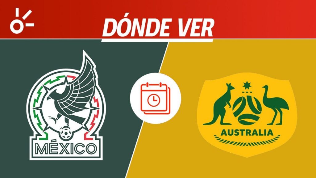 México vs Australia, horario y dónde ver en vivo