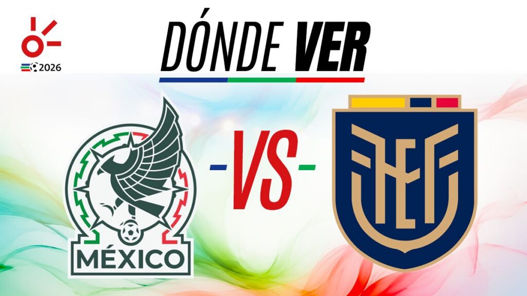 México vs Ecuador en el Azteca, en vivo el Mundial 2026: horario y dónde ver los dieciseisavos de final