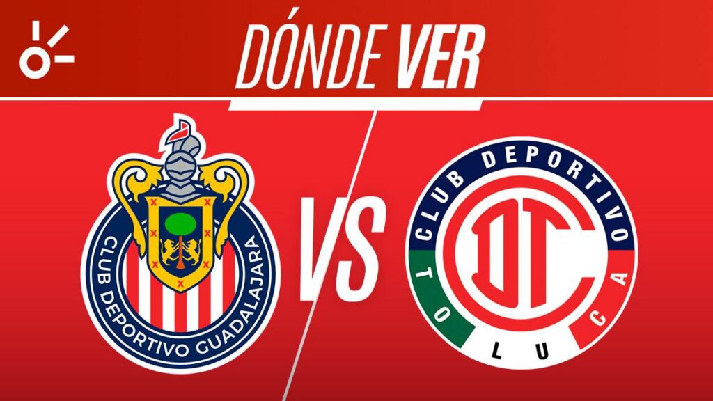¿Cuándo juega Chivas vs Toluca? Horario y dónde mirar