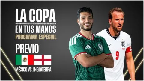 La Copa en tus Manos, en vivo | Previa México vs Inglaterra