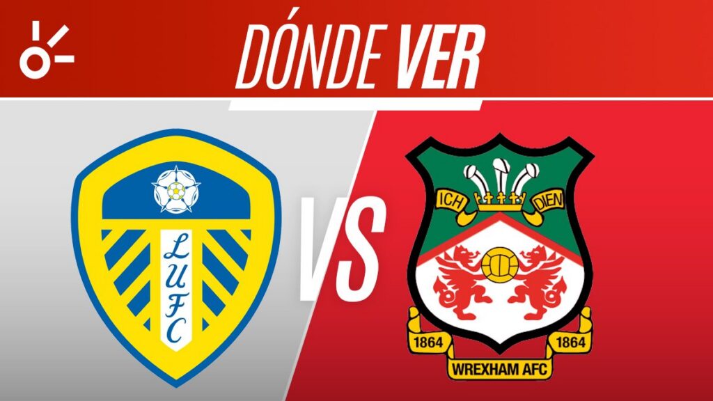 Leeds vs Wrexham en vivo: fecha, horario y dónde ver en vivo el partido amistoso de pretemporada 2026