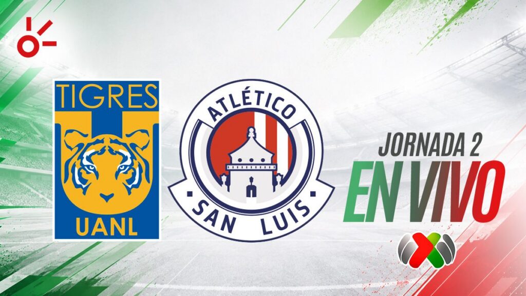 Tigres vs San Luis en vivo el partido de la jornada 2 de la Liga MX: resultado y goles hoy, Apertura 2026