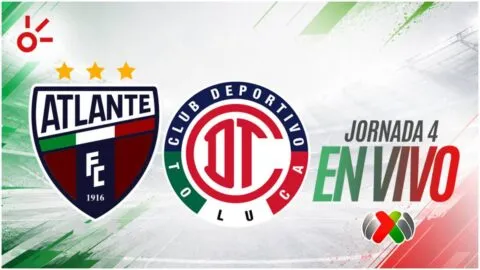 Atlante vs Toluca en vivo el partido de la jornada 4 de la Liga MX: resultado y goles hoy, Apertura 2026