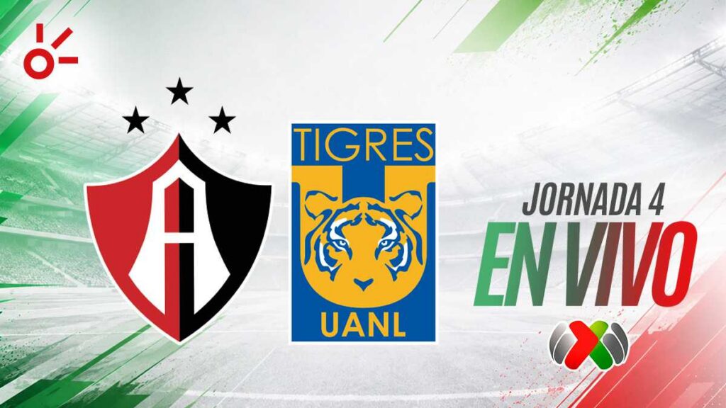 Atlas vs Tigres en vivo el partido de la jornada 4 de la Liga MX: resultado y goles hoy, Apertura 2026
