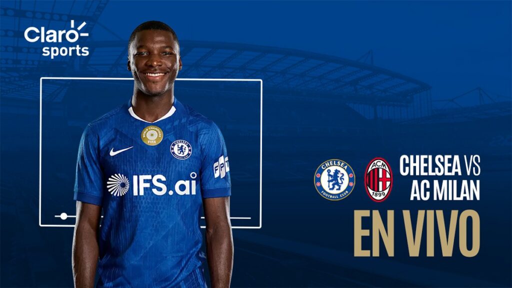 Chelsea vs AC Milan en vivo: fecha, horario y dónde ver en vivo el partido amistoso de pretemporada 2026