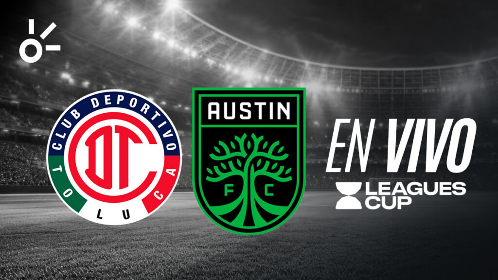Toluca vs Austin FC en vivo: horario, alineaciones y dónde ver los cuartos de final de la Leagues Cup 2026