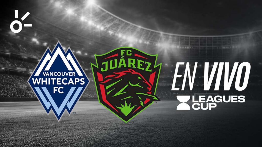 Vancouver Whitecaps vs FC Juárez, en vivo la Leagues Cup 2026: resultado y goles de la jornada 2, hoy 7 de agosto