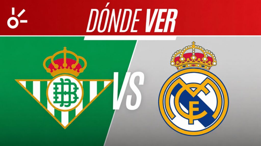 Betis vs Real Madrid en vivo: horario, alineaciones y dónde ver la jornada 4 de LaLiga 2026