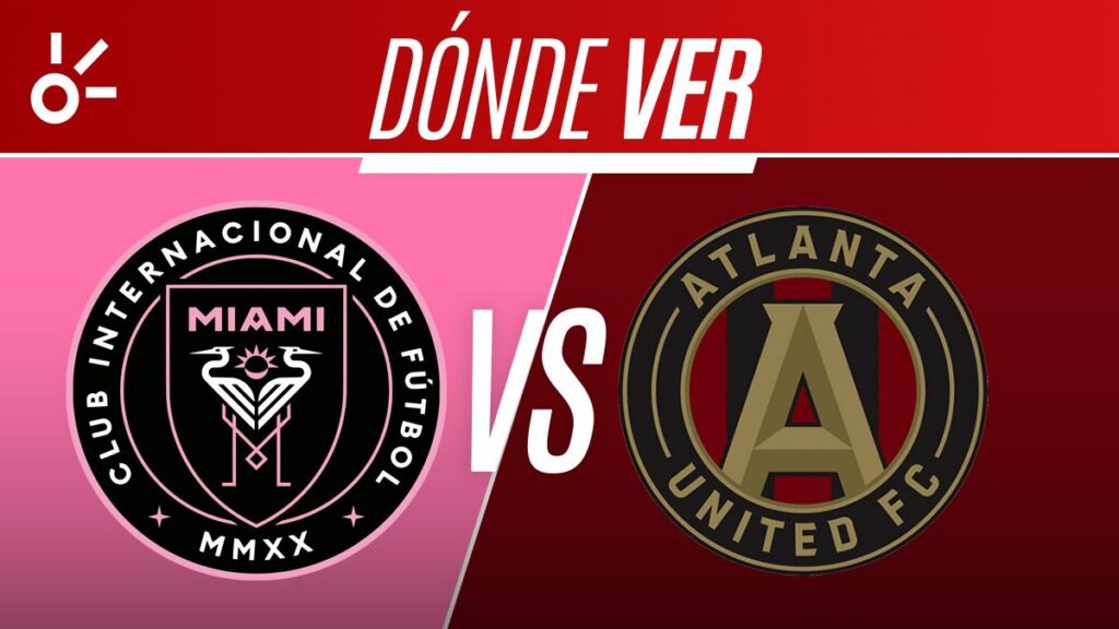 Fecha, horario y canales de TV para ver el partido de MLS entre Inter Miami contra Atlanta United