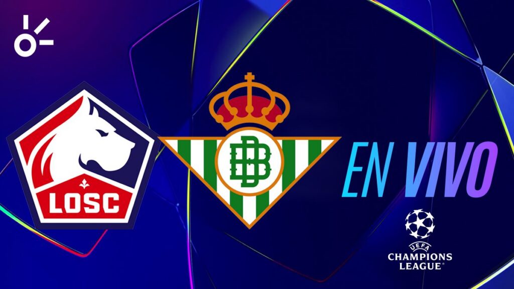 Champions League en vivo: Lille vs Betis de Álvaro Fidalgo