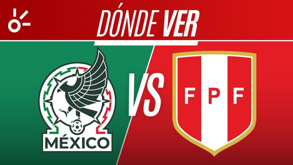 Mpexico y Perú se enfrentan en partido amistoso