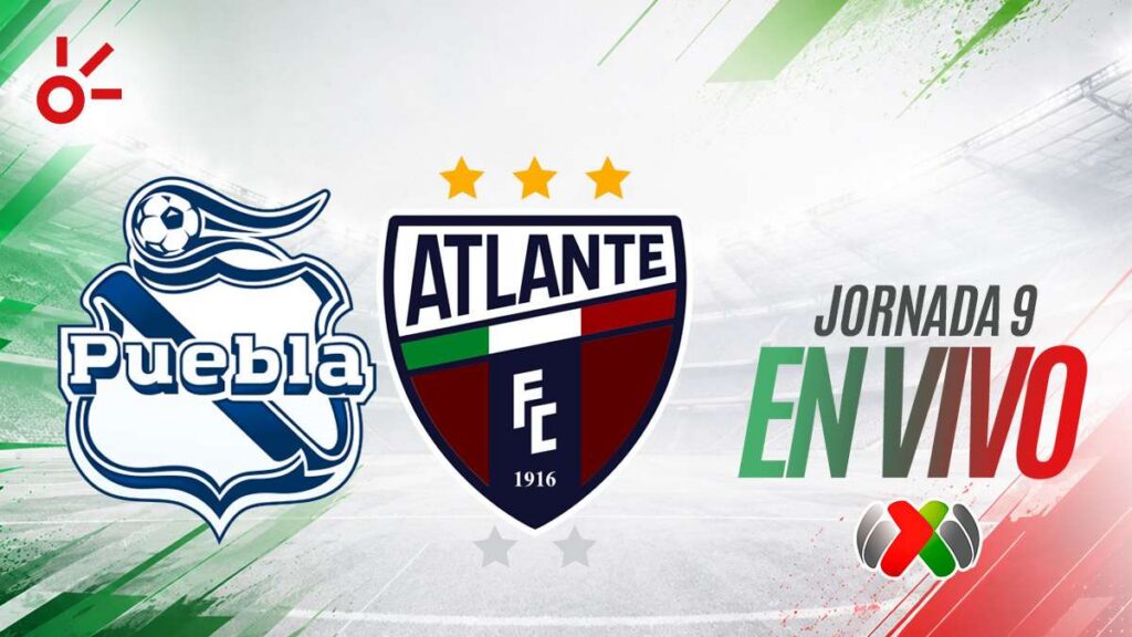 Puebla vs Atlante en vivo el partido de la jornada 9 de la Liga MX: resultado y goles hoy, Apertura 2026