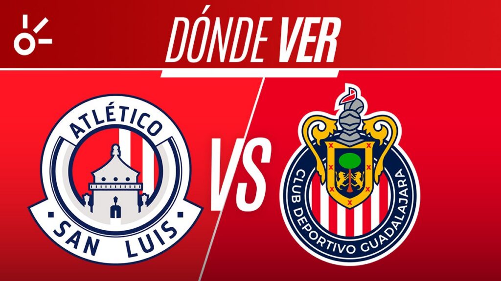 San Luis vs Chivas en vivo la Liga MX: horario, alineaciones y dónde ver el partido del Apertura 2026; jornada 7