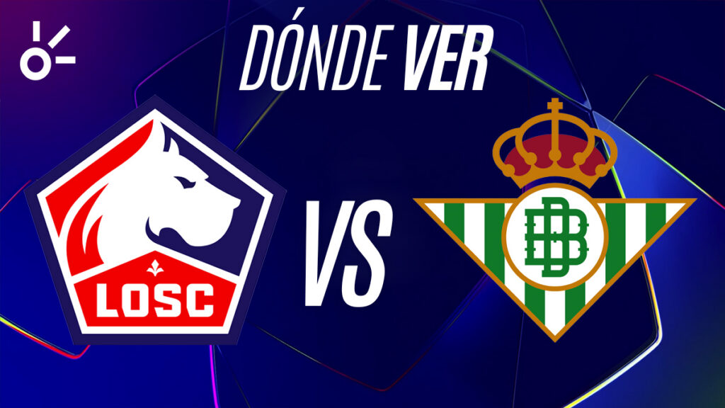 Lille vs Betis se enfrentarán este martes 8 de septiembre en la jornada 1 de la Champions League 2026 en Francia.