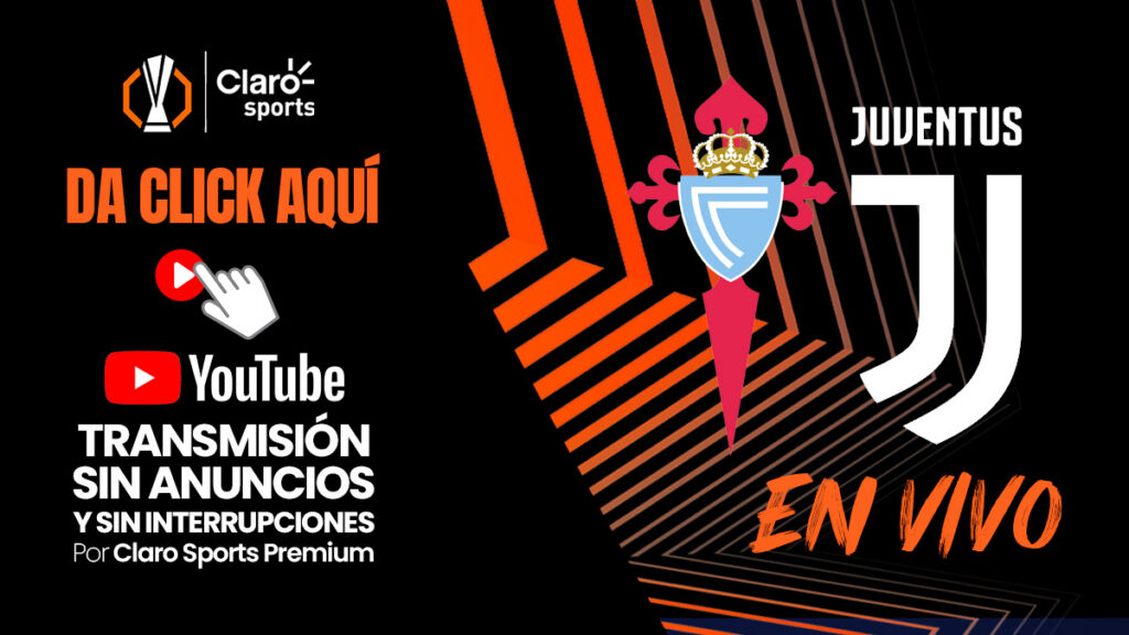 Celta de Vigo y Juventus, transmisión en vivo por Claro Sports.