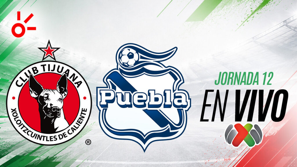 Tijuana vs Puebla, en vivo el partido