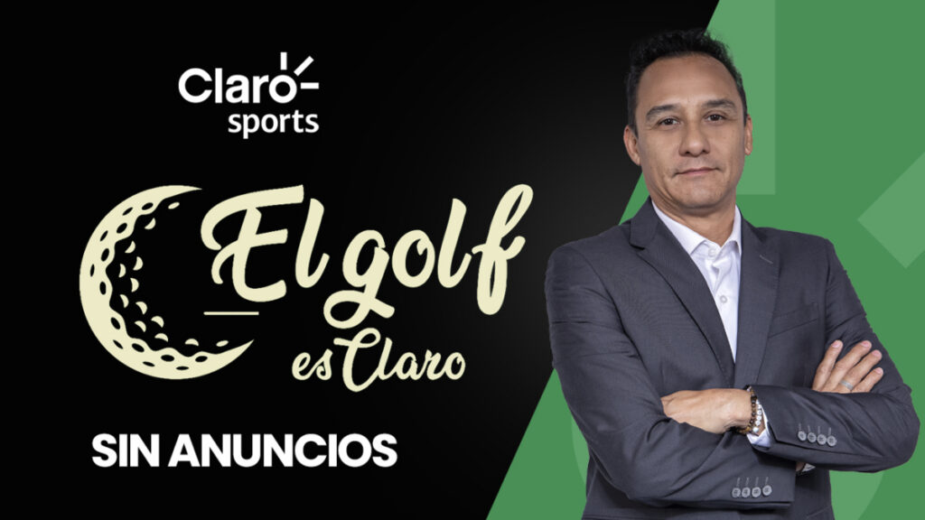 El Golf es Claro 2026, en vivo. Claro Sports