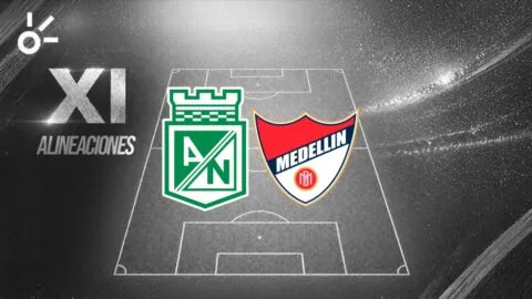Posibles alineaciones de Atlético Nacional vs Independiente Medellín por Liga BetPlay Dimayor 2026-II