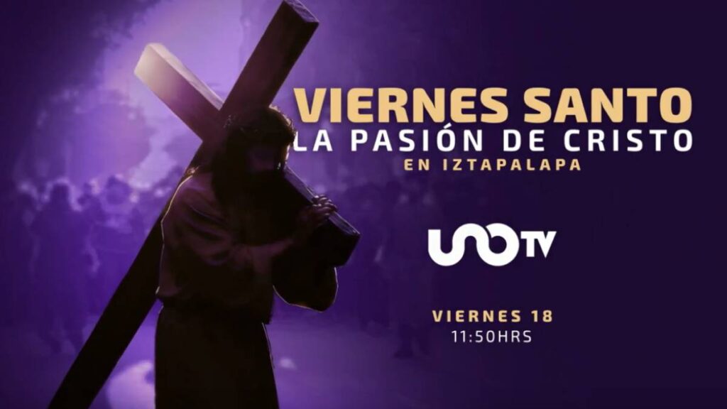 Transmisión especial Pasión de Cristo de Iztapalapa por Uno TV