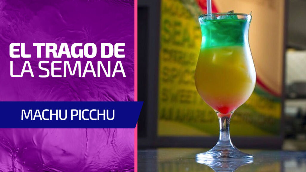 Trago De La Semana Machu Pichu