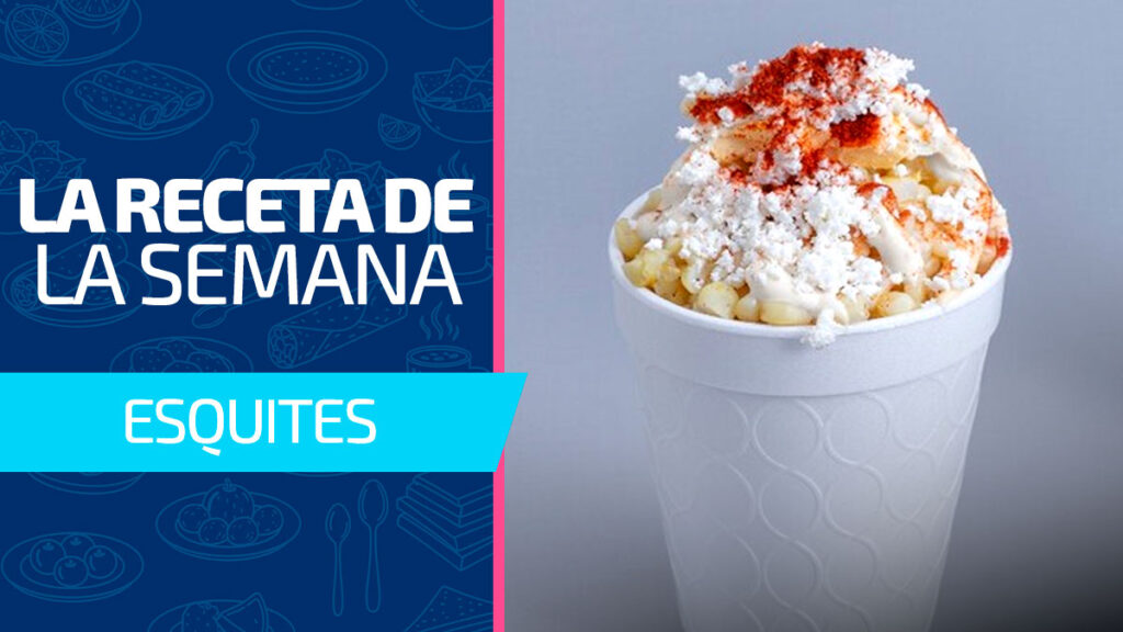 Receta De La Semana Esquites