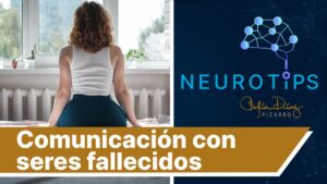 Neurotips: ¿te puedes comunicar con los muertos? Esto dice la neurociencia