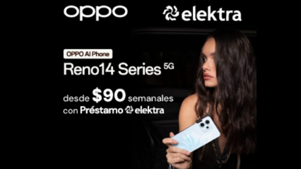 OPPO Reno 14 Series 5G: potencia, diseño y AI desde 90 pesos semanales con Préstamo Elektra