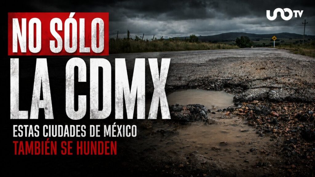 Además de CDMX, otros estados de México se están hundiendo