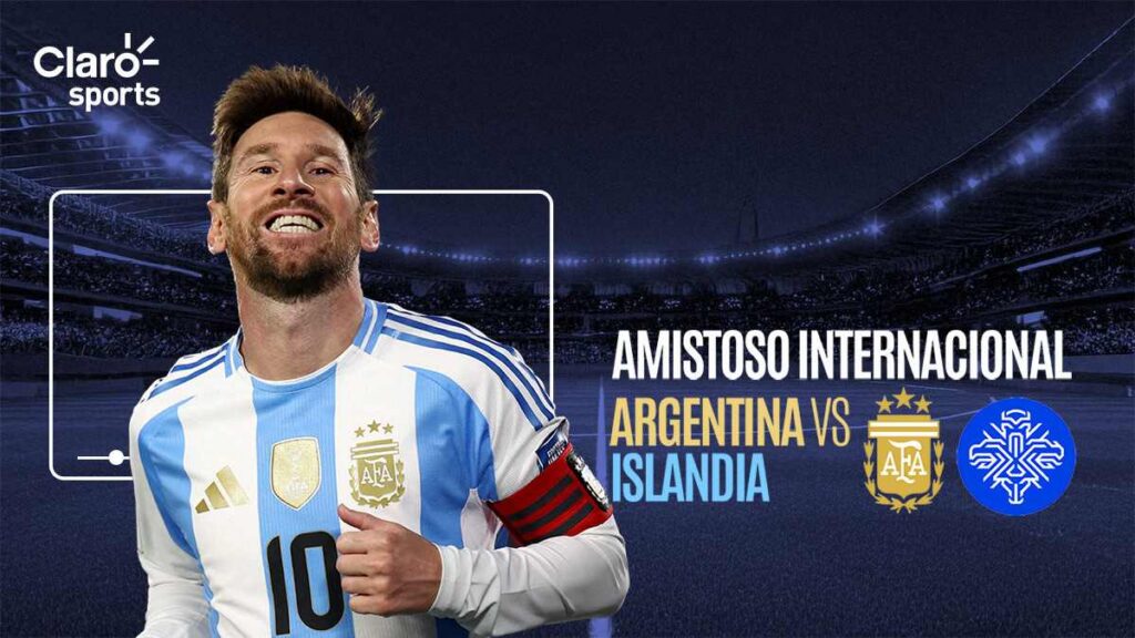 Argentina vs Islandia, en vivo: transmisión del partido amistoso rumbo a la Copa del Mundo 2026