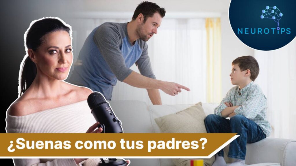 NeuroTips, ¿suenas como tus padres?