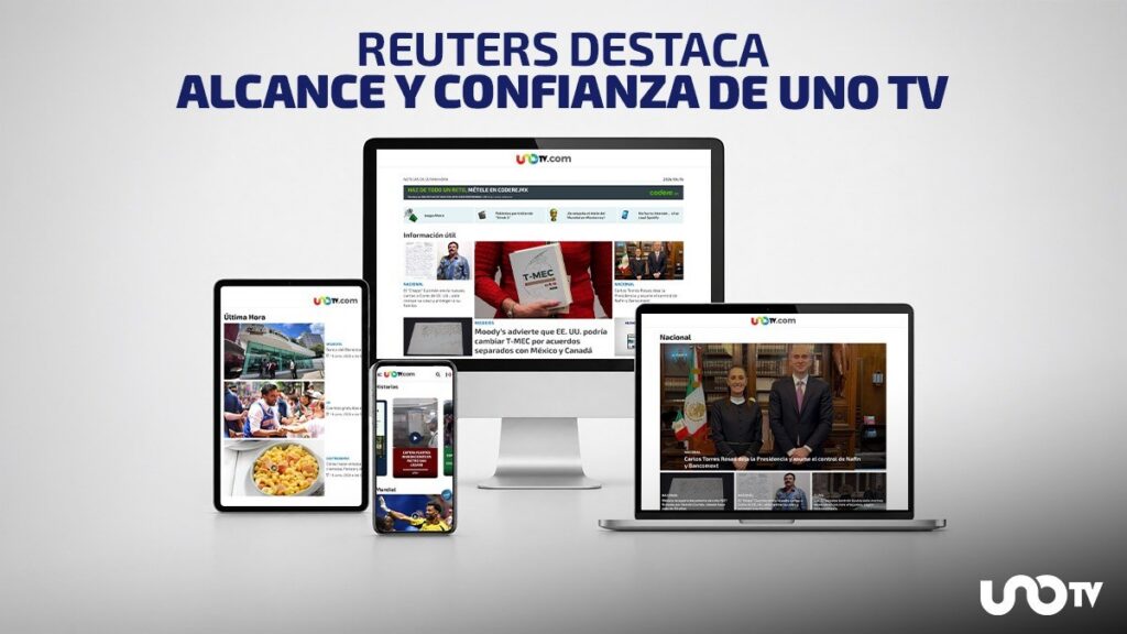Uno TV se consolida como una de las plataformas digitales de mayor alcance y confianza en México: Reuters