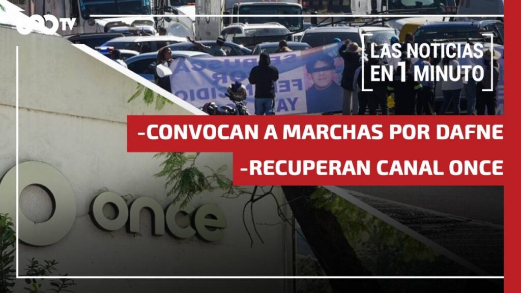Convocan a marchas por Dafne y Trabajadores recuperan Canal Once