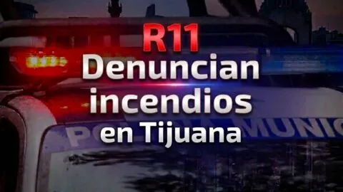 "R11" | Incendio en Tijuana: vecinos denuncian quemas cerca de casas
