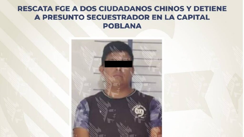 rescatan-a-dos-ciudadanos-chinos-y-detienen-a-presunto-secuestrador-en-puebla